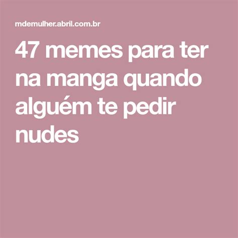 47 memes para ter na manga quando alguém te pedir nudes